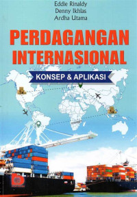 Image of PERDAGANGAN INTERNASIONAL : Konsep dan Aplikasi